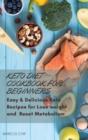 Keto Diet Cookbook for beginners : Easy & Delicious Keto Recipes for Lose weight and Reset Metabolism. - Book