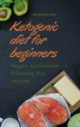 Ketogenic diet for Beginners : Regain confidence following this recipes - Book