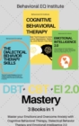 DBT + CBT + EI 2.0 Mastery : 3 books in 1 Master your Emotions and Overcome Anxiety with Cognitive Behavioral Therapy, Dialectical Behavior Therapy and Emotional Intelligence 2.0 - Book