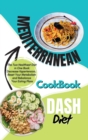Mediterranean Dash Diet Cookbook : 2 Books in 1: The Two Healthiest Diet in One Book: Decrease Hypertension, Reset Your Metabolism and Rebalance Your Eating Plans - Book