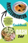 Mediterranean Dash Diet Cookbook : 2 Books in 1: The Two Healthiest Diet in One Book: Decrease Hypertension, Reset Your Metabolism and Rebalance Your Eating Plans - Book