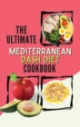 The Ultimate Mediterannean Dash Diet Cookbook : 2 Books in 1: 300 Most Delicious Recipes for Finding The Definitive Mediterranean Solution to Boost Weight Loss and Living Healthy - Book