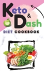 Keto & Dash Diet Cookbook : 2 Books in 1: Lose Weight and Reduce Inflammation with Quick and Tasty Recipes that Pratically Cook Themselves - Book