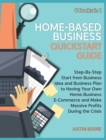 Home-Based Business QuickStart Guide [6 Books in 1] : Step-By-Step Start from Business Idea and Business Plan to Having Your Own Home-Business E-Commerce and Make Massive Profits During the Crisis - Book