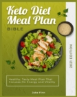 Keto Diet Meal Plan Bible 2021 Edition : Healthy, Tasty Meal Plan That Focuses On Energy and Vitality - Book