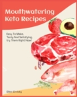Mouthwatering Keto Recipes : Easy To Make, Tasty And Satisfying, try Them Right Now! - Book