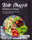 Keto Chaffle Cookbook for Family : Healthy, Tasty and Energy Boosting Recipes For Your Health Ang Vitality - Book