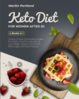Keto Diet for Women After 50 : Dozens of Tasty Homemade Recipes for Healthy Short-Term Benefits to Lose Weight, Balance Cholesterol, Blood Sugar and Blood Pressure - Book