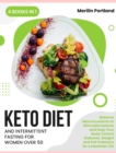 Keto Diet and Intermittent Fasting for Women Over 50 : Balance Macronutrients to Stimulate Ketosis and Help Your Body Control Diabetes, Weight and Fat Problems for a Healthier Life - Book