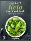 Low Carb Keto Diet Cookbook : A Perfect Recipe Compilation For Healthy Meals Lovers - Book