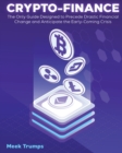 Crypto-Finance : The Only Guide Designed to Precede Drastic Financial Change and Anticipate the Early-Coming Crisis - Book