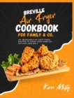 Breville Air Fryer Cookbook for Family & Co : An Abundance of Tasty Fried Recipes to Raise Your Vibes Up, Eat Fast and Well - Book