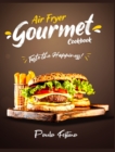 Air Fryer Gourmet Cookbook : Taste the Happiness! - Book
