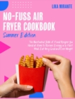 No-Fuss Air Fryer Cookbook [Summer Edition] : The Illustrated Bible of Fried Recipes You Need at Home to Recover Energy in a Fast Meal, Eat Very Good and Lose Weight - Book