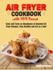 Air Fryer Cookbook with 497$ Bonus : Cook and Taste an Abundance of Gourmet Air Fryer Recipes, Stay Healthy and Eat as a God - Book