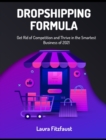 Dropshipping Formula : Get Rid of Competition and Thrive in the Smartest Business of 2021 - Book