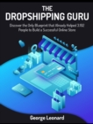 The Dropshipping Guru : Discover the Only Blueprint that Already Helped 3.102 People to Build a Successful Online Store - Book