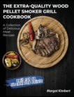 The Extra-Quality Wood Pellet Smoker Grill Cookbook : A Collection of Delicious Meat Recipes [Only for an Experienced Palate] - Book