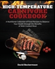 High-Temperature Carnivore Cookbook : A Nutritional Collection of Food Recipes to Balance Your Health through the Benefits of Well-Cooked Meat - Book