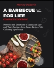 A Barbecue for Life [Complete Cookbook] : Benefits and Emotions of Dozens of Easy and Tasty Recipes for a Never-Before-Told Culinary Experience - Book