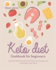 Keto Diet Cookbook for Beginners : Juicy Keto Meals Guaranteed To Raise Your Energy Levels And Improve Your Mood - Book