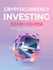 Cryptocurrency Investing Crash Course : Everything about Blockchain, Crypto trading, Bitcoin and Flow of Market - Book