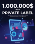 1.000.000$ with Private Label : Step by Step Approach to Improve Products and Marketing Strategies to Grow Business - Book