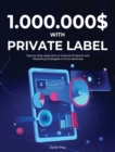 1.000.000$ with Private Label : Step by Step Approach to Improve Products and Marketing Strategies to Grow Business - Book