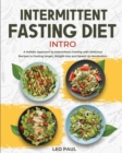 Intermittent Fasting Diet Intro : A Holistic Approach to Intermittent Fasting with Delicious Recipes to Fasting longer, Weight-loss and Speed Up Metabolism - Book