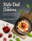 Keto Diet for Seniors : Bundles of Recipes with Illustrations for Women to Plan Keto Diet, Mental Health and Improve Brain Function - Book