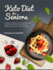 Keto Diet for Seniors : Bundles of Recipes with Illustrations for Women to Plan Keto Diet, Mental Health and Improve Brain Function - Book