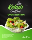 The Ketosis Cookbook Over 50 Edition : A Collection of Easy to Prepare Recipes to Start Keto Diet, Accelerate Weight Loss and Reverse Aging - Book