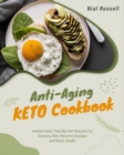 Anti-Aging Keto Cookbook : Holistic Keto Friendly Diet Recipes for Glowing Skin, Reverse Disease and Brain Health - Book