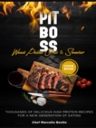 Pit Boss Wood Pellet Grill & Smoker Cookbook : Thousands of Delicious High Protein Recipes for a New Generation of Eating - Book