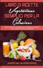 Libro di Ricette Vegetariane Semplici per la Colazione : Facili, Gustose ed Irresistibili Colazioni Vegetariane Senza Glutine e a Basso Contenuto Di Carboidrati (Plant Based Breakfast Made Easy) (Ital - Book