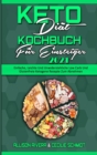 Keto Diat Kochbuch Fur Einsteiger 2021 : Einfache, Leichte Und Unwiderstehliche Low Carb Und Glutenfreie Ketogene Rezepte Zum Abnehmen (Keto Diet Cookbook for Beginners 2021) (German Version) - Book