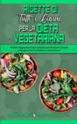 Ricette Di Tutti i Giorni per La Dieta Vegetariana : Ricette Vegetariane Super Semplici per Bruciare Il Grasso E Perdere Peso Facilmente e Velocemente (Plant Based Everyday Recipes) (Italian Edition) - Book