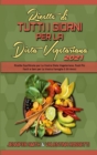 Ricette Di Tutti i Giorni per La Dieta Vegetariana 2021 : Ricette Equilibrate per La Vostra Dieta Vegetariana. Pasti Piu Facili e Sani per La Vostra Famiglia E Gli Amici (Plant Based Everyday Recipes - Book