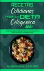 Recetas Cotidianas Para La Dieta Cetogenica 2021 : Recetas Cetogenicas Rapidas Y Sabrosas Para Aumentar La Quema De Grasa Y La Perdida De Peso (Keto Diet Everyday Recipes 2021) (Spanish Version) - Book
