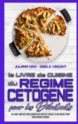 Le Livre De Cuisine Du Regime Cetogene Pour Les Debutants : Un Guide Simplifie Pour Cuisiner Des Recettes Faciles Et Delicieuses Pour Votre Regime Cetogene (Keto Diet Cookbook for Beginners) (French V - Book