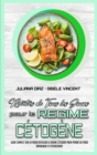 Recettes De Tous Les Jours Pour Le Regime Cetogene : Guide Complet Sur La Facon D'utiliser Le Regime Cetogene Pour Perdre Du Poids Rapidement Et Efficacement (Keto Diet Everyday Recipes) (French Versi - Book