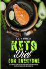 Keto Diet For Everyone : The Complete Guide With Easy and Savory Low Carb Ketogenic Recipes For Weight Loss And Healthy Life - Book