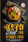 Keto Diet For Weight Loss : The Beginner's Guide to Cook Healthy and Easy Meals by Following Super-Simple Ketogenic Recipes - Book
