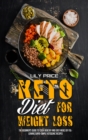 Keto Diet For Weight Loss : The Beginner's Guide to Cook Healthy and Easy Meals by Following Super-Simple Ketogenic Recipes - Book