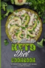 The Ultimate Keto Diet Cookbook : The Essential Ketogenic Cookbook To Enjoy Your Meals for Beginners and Advanced - Book