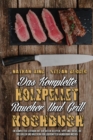 Das Komplette Holzpellet-Raucher-Und Grill-Kochbuch : Ein Kompletter Leitfaden Mit Den Besten Rezepten, Tipps Und Tricks, Die Das Grillen Und Rauchern Von Lebensmitteln Wunderbar Machen (The Complete - Book