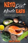 Keto Diet Made Easy : A Beginner's Guide With Budget Friendly Recipes For Your Keto Recipes. Easier, Healthier & Fantastic Food for Your Family & Friends - Book