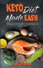 Keto Diet Made Easy : A Beginner's Guide With Budget Friendly Recipes For Your Keto Recipes. Easier, Healthier & Fantastic Food for Your Family & Friends - Book