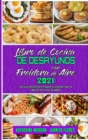 Libro De Cocina De Desayunos Con Freidora De Aire 2021 : Una Guia Sencilla Para Preparar Su Comida Favorita Cada Dia De Forma Saludable (Air Fryer Breakfast Cookbook 2021) (Spanish Edition) - Book