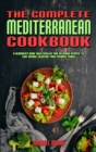 The Complete Mediterranean Cookbook : A Complete Mediterranean Cookbook With Quick & Easy Mouth-watering Recipes That Anyone Can Cook at Home - Book